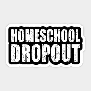 Homeschool Dropout Sticker